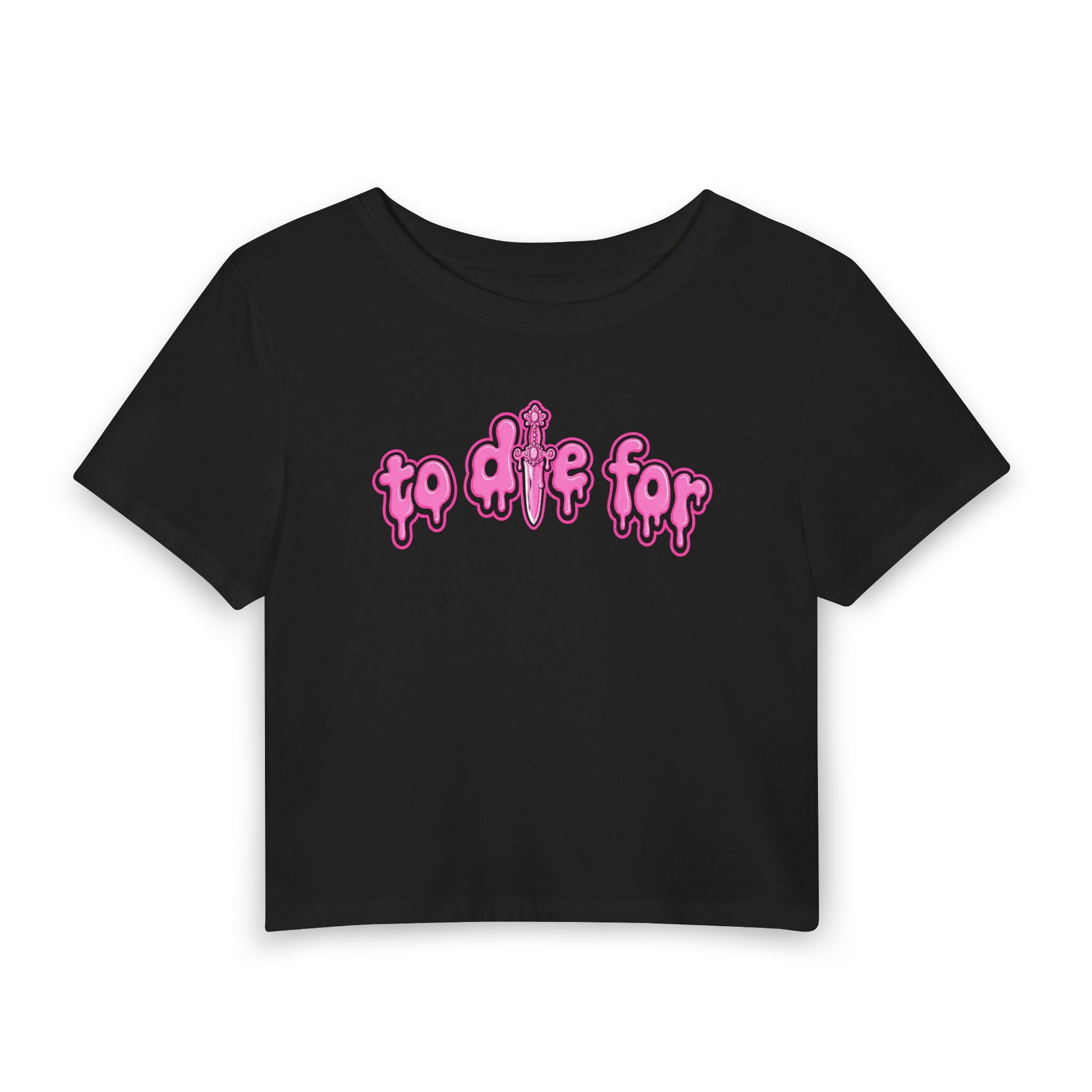To Die For Women's Baby Tee
